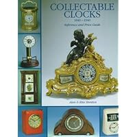Collectable Clocks 1840-1940: Reference and Price (Reference and Price Guide) Collectable Clocks 1840-1940: Reference and Price (Reference and Price Guide) Hardcover