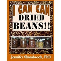 I Can Can Dried Beans!!: How to can dried beans, save money and time with quick, easy, delicious recipes (I Can Can Frugal Living Series) I Can Can Dried Beans!!: How to can dried beans, save money and time with quick, easy, delicious recipes (I Can Can Frugal Living Series) Paperback Kindle