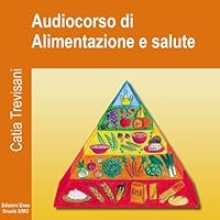 Audiocorso di Alimentazione e salute Audiocorso di Alimentazione e salute Audible Audiobook Paperback