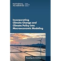 Incorporating Climate Change and Climate Policy into Macroeconomic Modeling: Proceedings of a Workshop