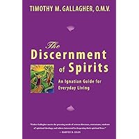 The Discernment of Spirits: An Ignatian Guide for Everyday Living The Discernment of Spirits: An Ignatian Guide for Everyday Living Paperback Kindle