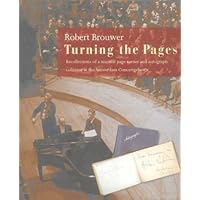 Turning the Pages: Recollections of a Musical Page Turner and Autograph Collector at the Amsterdam Concertgebouw Turning the Pages: Recollections of a Musical Page Turner and Autograph Collector at the Amsterdam Concertgebouw Hardcover