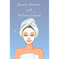 Beauty, Skincare and Wellness Journal: A 52 Week Guide To Health & Well-Being. Skin Care Tips | Educational Pages | Diary, Food & Exercise Tracker. Beauty, Skincare and Wellness Journal: A 52 Week Guide To Health & Well-Being. Skin Care Tips | Educational Pages | Diary, Food & Exercise Tracker. Hardcover Paperback