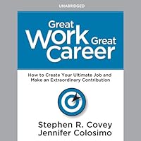 Great Work, Great Career: How to Create Your Ultimate Job and Make an Extraordinary Contribution Great Work, Great Career: How to Create Your Ultimate Job and Make an Extraordinary Contribution Audible Audiobook Hardcover Kindle Edition with Audio/Video Paperback Audio CD