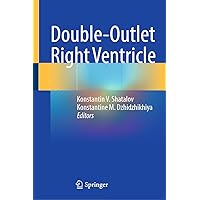 Double-Outlet Right Ventricle Double-Outlet Right Ventricle Kindle Hardcover