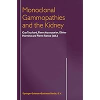 Monoclonal Gammopathies and the Kidney Monoclonal Gammopathies and the Kidney Hardcover Kindle Paperback
