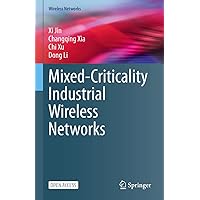 Mixed-Criticality Industrial Wireless Networks Mixed-Criticality Industrial Wireless Networks Kindle Hardcover Paperback