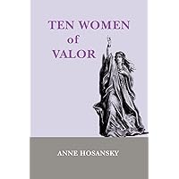 TEN WOMEN of VALOR TEN WOMEN of VALOR Paperback Kindle