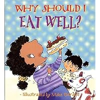 Why Should I Eat Well? (Why Should I? Books) Why Should I Eat Well? (Why Should I? Books) Paperback