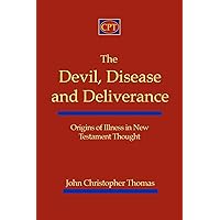 The Devil, Disease, and Deliverance: Origins of Illness in New Testament Thought The Devil, Disease, and Deliverance: Origins of Illness in New Testament Thought Paperback Kindle