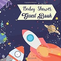 Baby Shower Guest Book: Outer Space Baby Shower Guest Book | Includes Baby Shower Games + Photo Pages | Create a Lasting Memory of This Super Special Day! | (Baby Shower Gifts for Boys)
