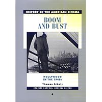 Boom and Bust: The American Cinema in the 1940s (History of the American Cinema) Boom and Bust: The American Cinema in the 1940s (History of the American Cinema) Hardcover Paperback