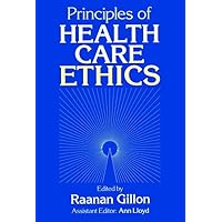 Principles of Health Care Ethics Principles of Health Care Ethics Hardcover