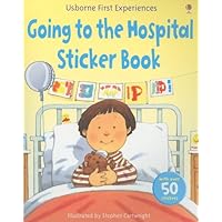 Going to the Hospital Sticker Book (First Experiences Sticker Books) Going to the Hospital Sticker Book (First Experiences Sticker Books) Paperback