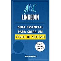 ABC Linkedin : Guia Essencial para Criar um Perfil de Sucesso (Portuguese Edition) ABC Linkedin : Guia Essencial para Criar um Perfil de Sucesso (Portuguese Edition) Kindle
