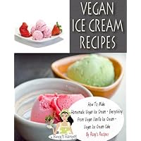 Vegan Ice Cream Recipes. How To Make Homemade Vegan Ice Cream - Everything From Vegan Vanilla Ice Cream Recipe to Vegan Ice Cream Cake