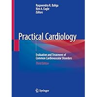 Practical Cardiology: Evaluation and Treatment of Common Cardiovascular Disorders Practical Cardiology: Evaluation and Treatment of Common Cardiovascular Disorders Kindle Paperback
