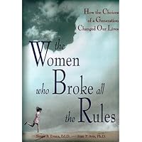 Women Who Broke All the Rules: How the Choices of a Generation Changed Our Lives Women Who Broke All the Rules: How the Choices of a Generation Changed Our Lives Hardcover Paperback