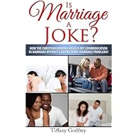 Is Marriage a Joke?: How the Christian Woman Can Kick Off Communication In Marriage Without Causing More Marriage Problems! Is Marriage a Joke?: How the Christian Woman Can Kick Off Communication In Marriage Without Causing More Marriage Problems! Paperback Kindle