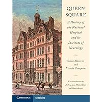 Queen Square: A History of the National Hospital and its Institute of Neurology Queen Square: A History of the National Hospital and its Institute of Neurology Kindle Hardcover Paperback