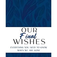 Our Final Wishes Planner: Everything You Need to Know When We Are Gone