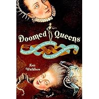 Doomed Queens: Royal Women Who Met Bad Ends, From Cleopatra to Princess Di Doomed Queens: Royal Women Who Met Bad Ends, From Cleopatra to Princess Di Kindle Paperback