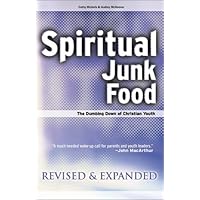Spiritual Junk Food: The Dumbing Down of Christian Youth Spiritual Junk Food: The Dumbing Down of Christian Youth Paperback