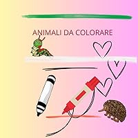 ANIMALI DA COLORARE (Italian Edition) ANIMALI DA COLORARE (Italian Edition) Kindle Paperback