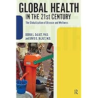 Global Health in the 21st Century: The Globalization of Disease and Wellness (International Studies Intensives) Global Health in the 21st Century: The Globalization of Disease and Wellness (International Studies Intensives) Kindle Hardcover Paperback