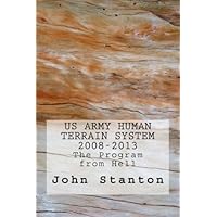 US Army Human Terrain System, 2008-2013: The Program from Hell US Army Human Terrain System, 2008-2013: The Program from Hell Paperback Kindle