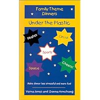 Family Theme Dinners Under the Plastic Family Theme Dinners Under the Plastic Spiral-bound