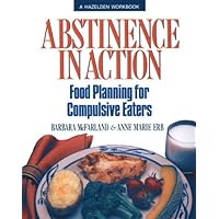 Abstinence in Action: Food Planning for Compulsive Eaters Abstinence in Action: Food Planning for Compulsive Eaters Paperback Mass Market Paperback