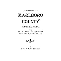 A History of Marlboro County [South Carolina] : With Traditions and Sketches of Numerous Families A History of Marlboro County [South Carolina] : With Traditions and Sketches of Numerous Families Paperback