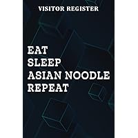 Visitor Register Eat Sleep Ramen Repeat Funny Asian Noodle Gift Good - B: Gifts for Dad:Visitor Register Book for Business, Visitor Book For Signing ... (Visitor's sign in record book Series),Weekly