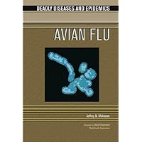 Avian Flu (Deadly Diseases & Epidemics (Hardcover)) Avian Flu (Deadly Diseases & Epidemics (Hardcover)) Library Binding Paperback