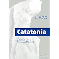 Catatonia: A Clinician's Guide to Diagnosis and Treatment Catatonia: A Clinician's Guide to Diagnosis and Treatment Paperback Kindle Printed Access Code