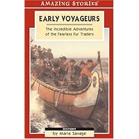 Early Voyageurs: The Incredible Adventures of the Fearless Fur Traders (Amazing Stories) Early Voyageurs: The Incredible Adventures of the Fearless Fur Traders (Amazing Stories) Paperback Mass Market Paperback