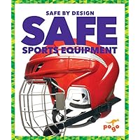 Safe Sports Equipment (Pogo: Safe By Design) Safe Sports Equipment (Pogo: Safe By Design) Paperback Library Binding