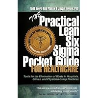 The Practical Lean Six Sigma Pocket Guide for Healthcare - Tools for the Elimination of Waste in Hospitals, Clinics, and Physician Group Practices The Practical Lean Six Sigma Pocket Guide for Healthcare - Tools for the Elimination of Waste in Hospitals, Clinics, and Physician Group Practices Spiral-bound