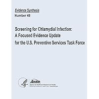 Screening for Chlamydial Infection: A Focused Evidence Update for the U.S. Preventive Services Task Force: Evidence Synthesis Number 48