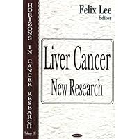 Liver Cancer: New Research (Horizons in Cancer Research) Liver Cancer: New Research (Horizons in Cancer Research) Hardcover