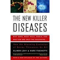 The New Killer Diseases: How the Alarming Evolution of Germs Threatens Us All The New Killer Diseases: How the Alarming Evolution of Germs Threatens Us All Kindle Hardcover Paperback