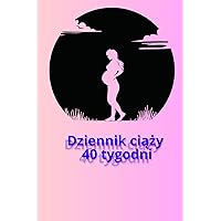 Dziennik ciąży 40 tygodni (Polish Edition) Dziennik ciąży 40 tygodni (Polish Edition) Paperback