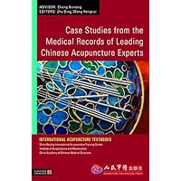 Case Studies from the Medical Records of Leading Chinese Acupuncture Experts (International Acupuncture Textbooks) Case Studies from the Medical Records of Leading Chinese Acupuncture Experts (International Acupuncture Textbooks) Kindle Paperback