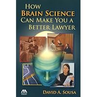 How Brain Science Can Make You a Better Lawyer How Brain Science Can Make You a Better Lawyer Paperback