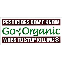 Peace Resource Project Pesticides Don't Know When to Stop Killing, Go Organic - Small Bumper Sticker or Laptop Decal (5.625