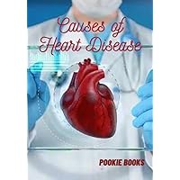 CAUSES OF HEART DISEASE: ALL YOU NEED TO KNOW ABOUT HEART DISEASE (LARGE PRINT) CAUSES OF HEART DISEASE: ALL YOU NEED TO KNOW ABOUT HEART DISEASE (LARGE PRINT) Kindle Paperback