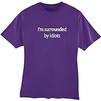 I'm Surrounded by Idiots Funny Tee Shirt