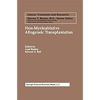 Non-Myeloablative Allogeneic Transplantation (Cancer Treatment and Research Book 110) Non-Myeloablative Allogeneic Transplantation (Cancer Treatment and Research Book 110) Kindle Hardcover Paperback