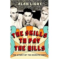 The Skills to Pay the Bills: The Story of the Beastie Boys The Skills to Pay the Bills: The Story of the Beastie Boys Paperback